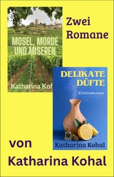 &raquo;Mosel, Morde und Miseren&laquo; und &raquo;Delikate D&uuml;fte&laquo; - Katharina Kohal