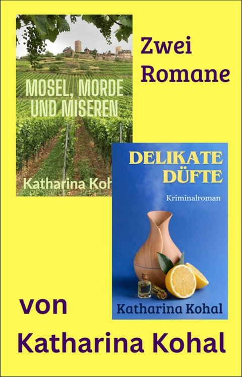 &raquo;Mosel, Morde und Miseren&laquo; und &raquo;Delikate D&uuml;fte&laquo; - Katharina Kohal