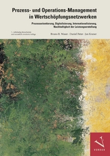Prozess- und Operations-Management in Wertschöpfungsnetzwerken - Bruno R. Waser, Daniel Peter, Jan Kraner