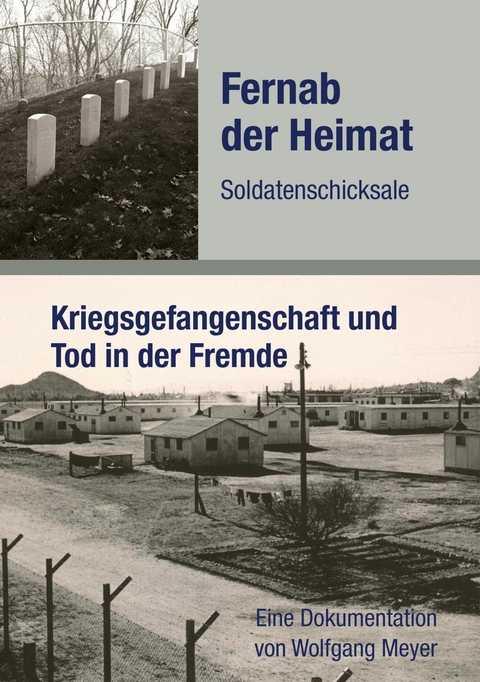 Fernab der Heimat Soldatenschicksale - Wolfgang Meyer