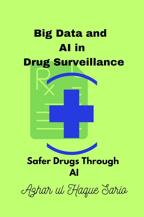 Big Data and AI in Drug Surveillance -  Azhar ul Haque Sario