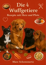 Die 4 Wuffgetiere - Rezepte mit Herz und Pfote -  Marc Schommertz