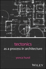 Tectonics as a Process in Architecture - Yonca Hurol