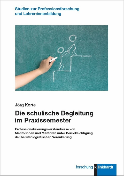 Die schulische Begleitung im Praxissemester -  J&ouml;rg Korte