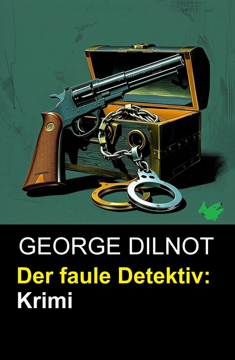 Der faule Detektiv: Krimi -  George Dilnot
