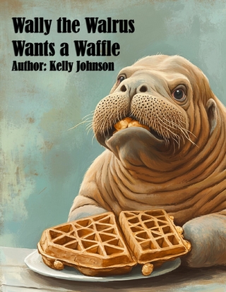 Wally the Walrus Wants a Waffle