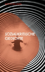 Sozialkritische Gedichte - Mathias Bellmann