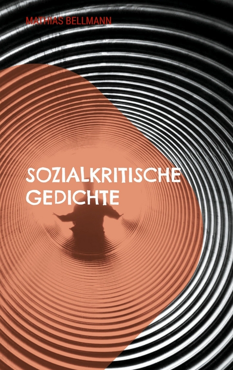 Sozialkritische Gedichte - Mathias Bellmann