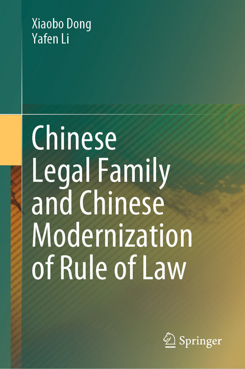 Chinese Legal Family and Chinese Modernization of Rule of Law - Xiaobo Dong, Yafen Li