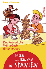 Essen und Trinken in Spanien - Das kulinarische W&ouml;rterbuch f&uuml;r unterwegs - Claudia Mussotter