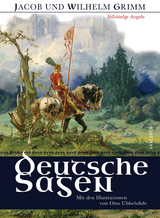 Deutsche Sagen - Vollst&auml;ndige Ausgabe - Jacob und Wilhelm Grimm