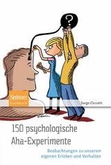 150 psychologische Aha-Experimente - Serge Ciccotti