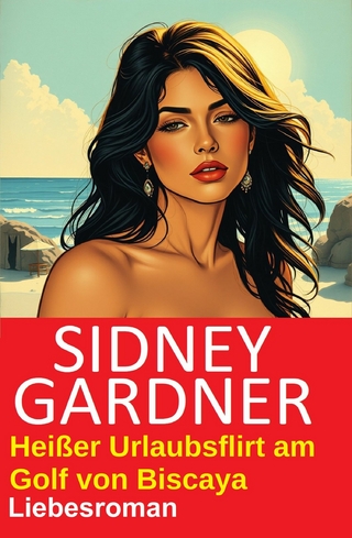 Heißer Urlaubsflirt am Golf von Biscaya: Liebesroman