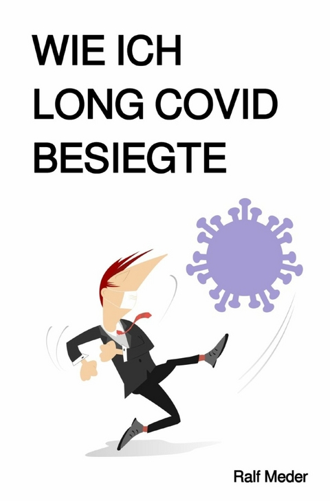 Wie ich Long Covid besiegte - Ralf Meder
