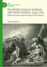 The British Army in Scotland and North America, 1745-1775 -  Nicola Martin