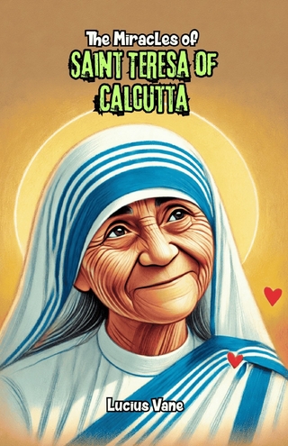 The Miracles of Saint Teresa of Calcutta