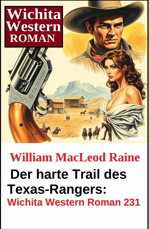 Der harte Trail des Texas-Rangers: Wichita Western Roman 231 -  William Macleod Raine