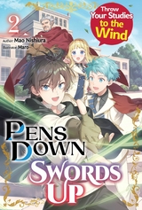 Pens Down, Swords Up: Throw Your Studies to the Wind Volume 2 -  Mao Nishiura