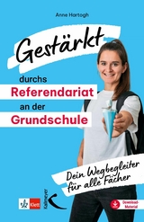 Gest&auml;rkt durchs Referendariat an der Grundschule - Anne Hartogh