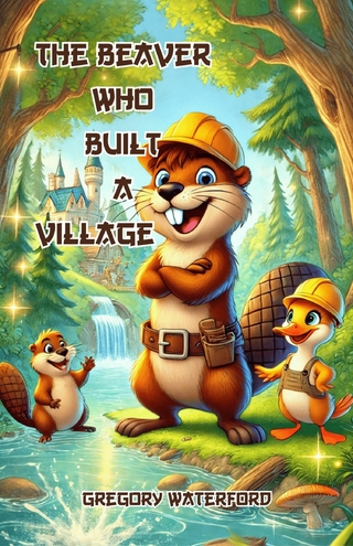 The Beaver Who Built a Village