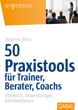 50 Praxistools f&uuml;r Trainer, Berater und Coachs - Susanne Klein