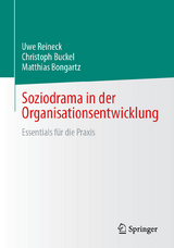 Soziodrama in der Organisationsentwicklung -  Uwe Reineck,  Christoph Buckel,  Matthias Bongartz