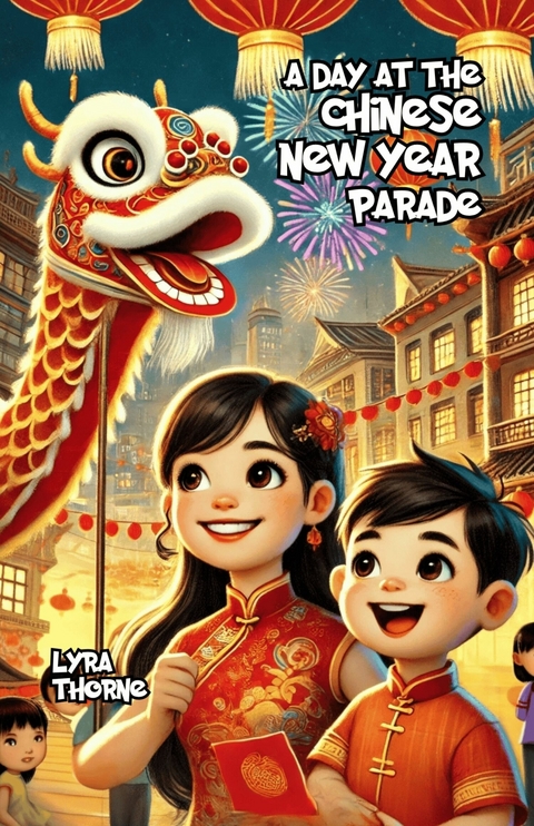 A Day at the Chinese New Year Parade -  Lyra Thorne