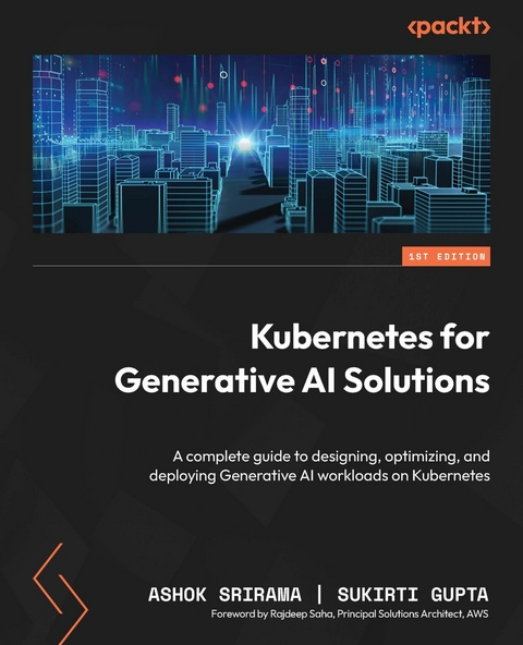 Kubernetes for Generative AI Solutions -  Sukirti Gupta,  Ashok Srirama