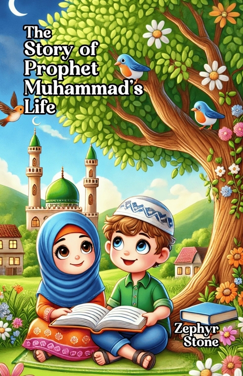 The Story of Prophet Muhammad's Life -  Zephyr Stone