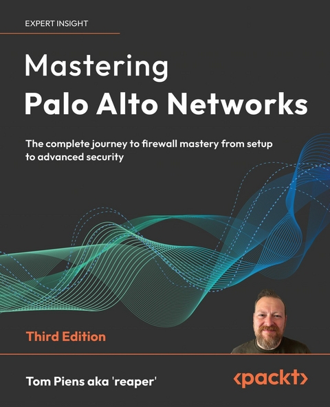 Mastering Palo Alto Networks - Tom Piens aka 'reaper'