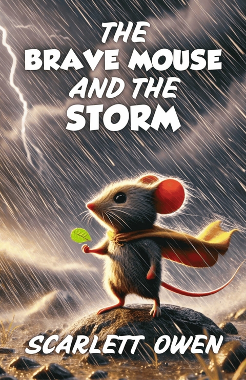 The Brave Mouse and the Storm -  Scarlett Owen