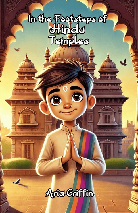 In the Footsteps of Hindu Temples -  Aria Griffin