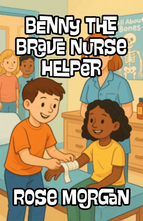 Benny The Brave Nurse Helper -  Rose Morgan