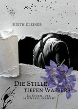 Die Stille tiefen Wassers - 3 - Judith Kleiner