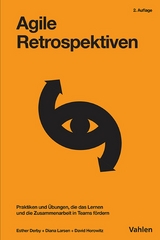 Agile Retrospektiven - Esther Derby, Diana Larsen, David Horowitz