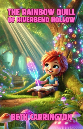 The Rainbow Quill of Riverbend Hollow