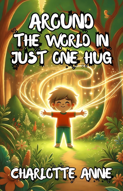 Around The World In Just One Hug -  Charlotte Anne