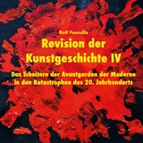 Revision der Kunstgeschichte IV - Rolf Famulla