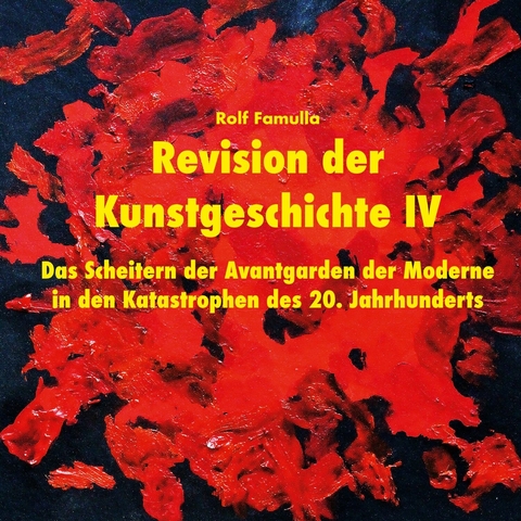 Revision der Kunstgeschichte IV - Rolf Famulla