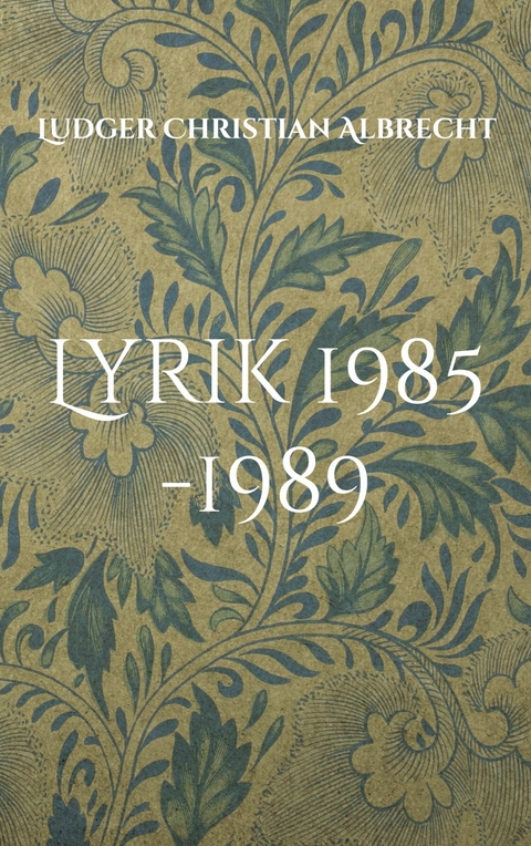 Lyrik 1985 -1989 - Ludger Christian Albrecht