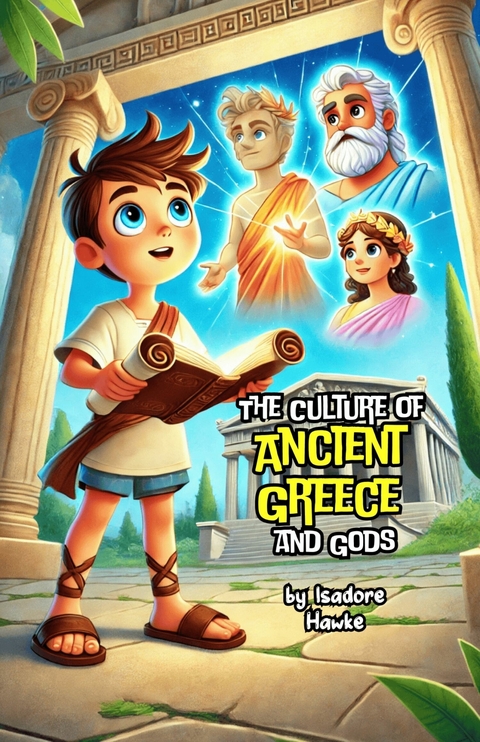 The Culture of Ancient Greece and Gods -  Isadore Hawke