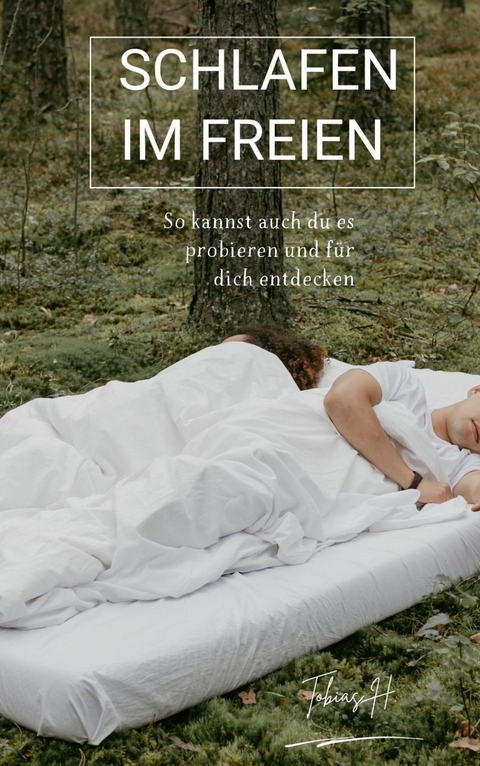 Schlafen im Freien -  Tobias Hopfm&uuml;ller