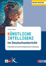 K&uuml;nstliche Intelligenz im Deutschunterricht - Kristina Koebe