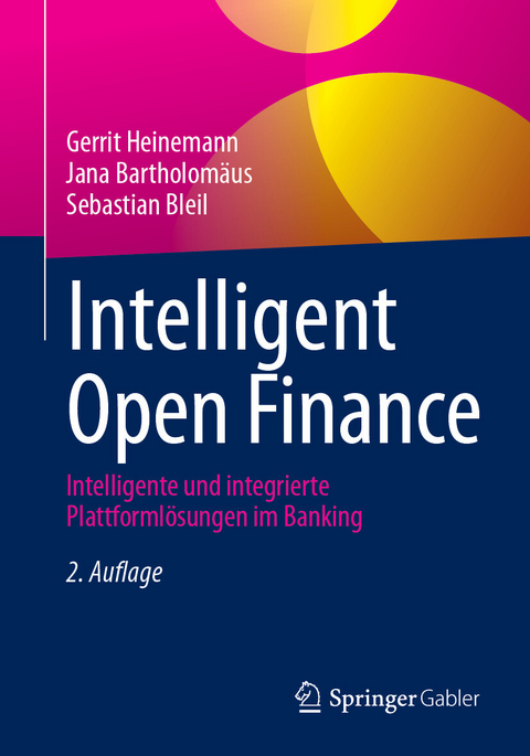 Intelligent Open Finance -  Gerrit Heinemann,  Jana Bartholomäus,  Sebastian Bleil