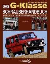 Das Mercedes-Benz G-Klasse Schrauberhandbuch - J&ouml;rg Sand