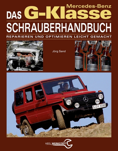 Das Mercedes-Benz G-Klasse Schrauberhandbuch - J&ouml;rg Sand