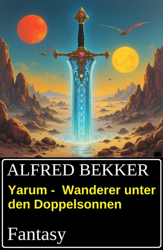 Yarum -  Wanderer unter den Doppelsonnen: Fantasy