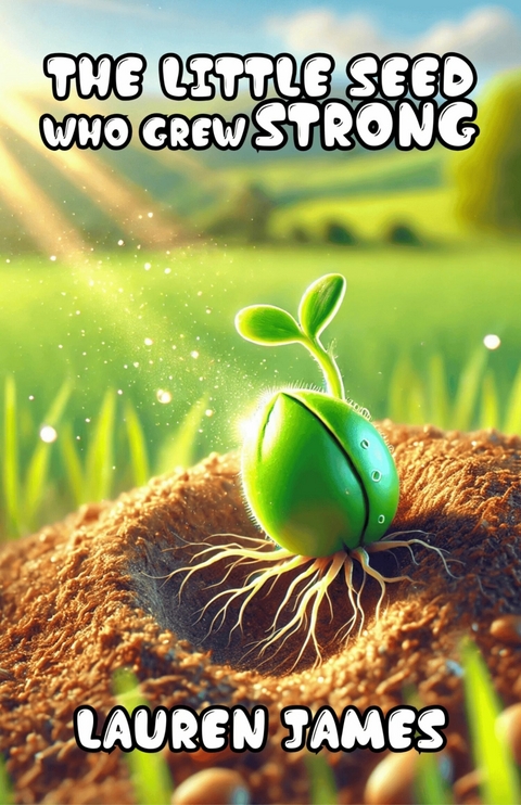 The Little Seed Who Grew Strong -  Lauren James