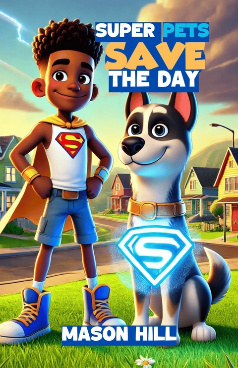 Super Pets Save the Day -  Mason Hill