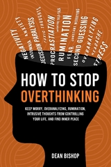 How to Stop Overthinking - Dean Bishop